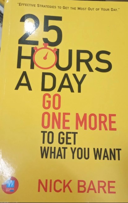 25 HOURS A DAY GO ONE MOR TO GET WHAT YOU WANT